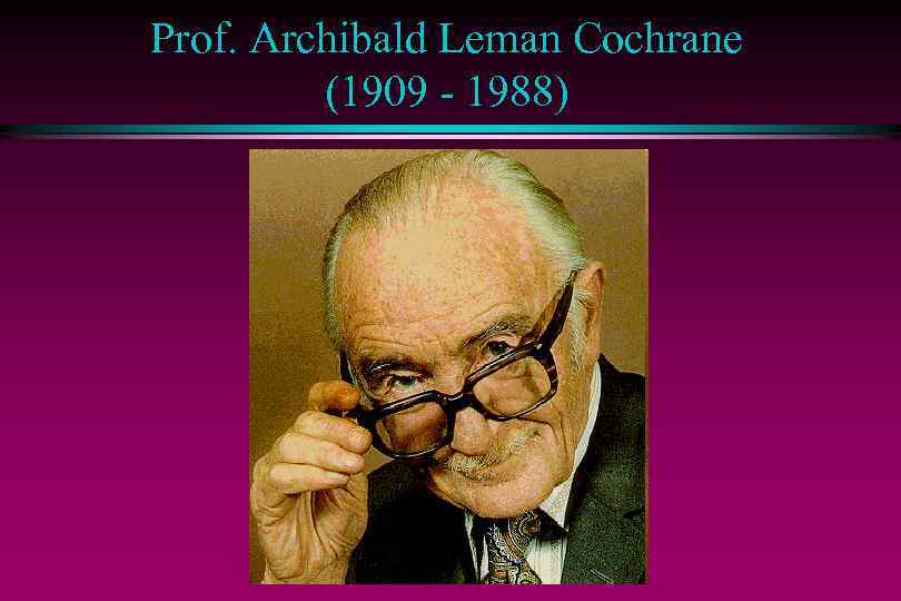 Prof. Archibald Leman Cochrane (1909 - 1988) 