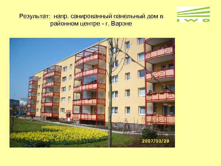 Результат: напр. санированный панельный дом в районном центре - г. Варэне 