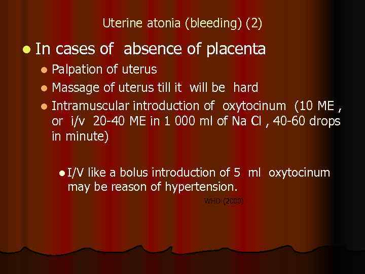 Uterine atonia (bleeding) (2) l In cases of absence of placenta Palpation of uterus