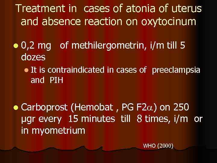 Treatment in cases of atonia of uterus and absence reaction on oxytocinum l 0,