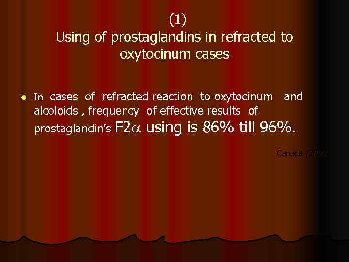 (1) Using of prostaglandins in refracted to oxytocinum cases l cases of refracted reaction