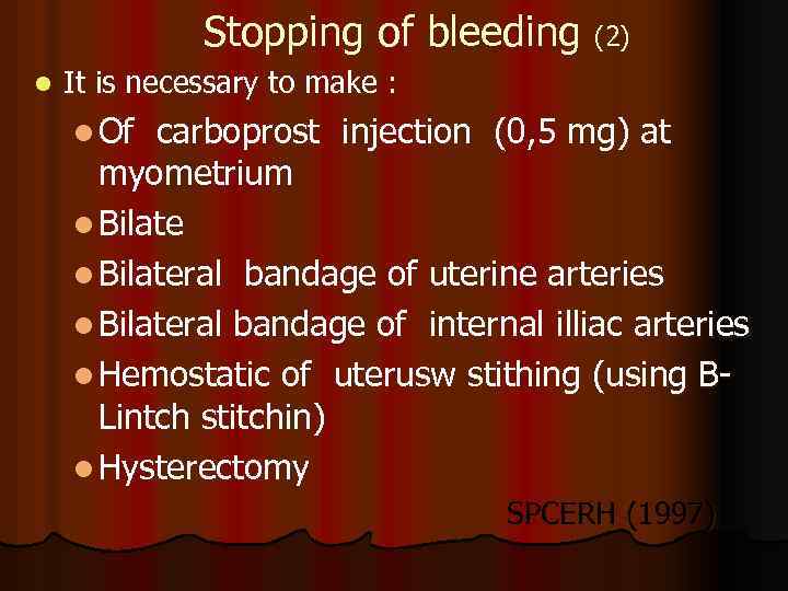 Stopping of bleeding (2) l It is necessary to make : l Of carboprost