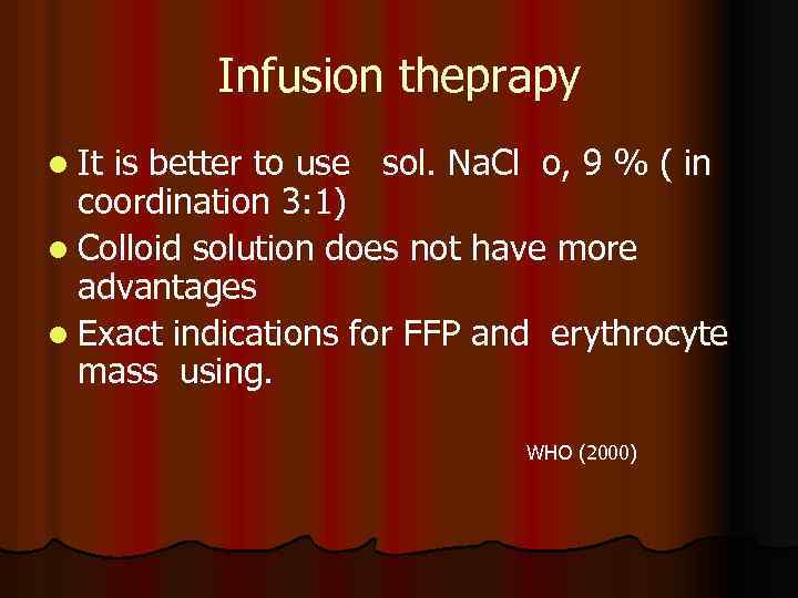 Infusion theprapy l It is better to use sol. Na. Cl o, 9 %