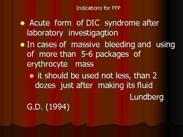 Indications for FFP Acute form of DIC syndrome after laboratory investigagtion l In cases