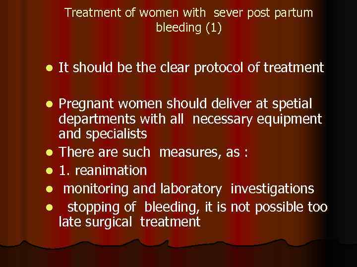 Treatment of women with sever post partum bleeding (1) l It should be the