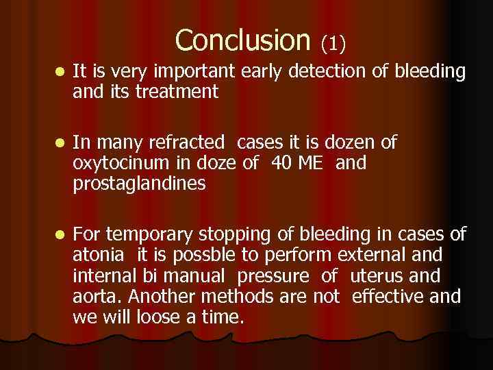 Conclusion (1) l It is very important early detection of bleeding and its treatment