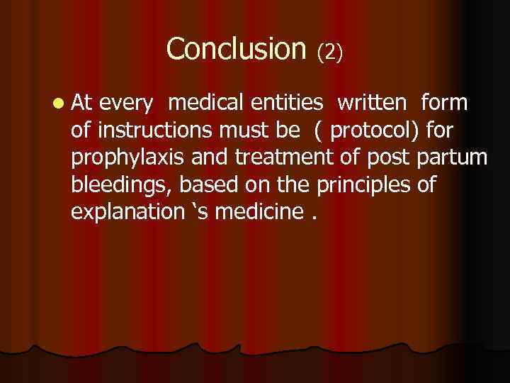 Conclusion (2) l At every medical entities written form of instructions must be (