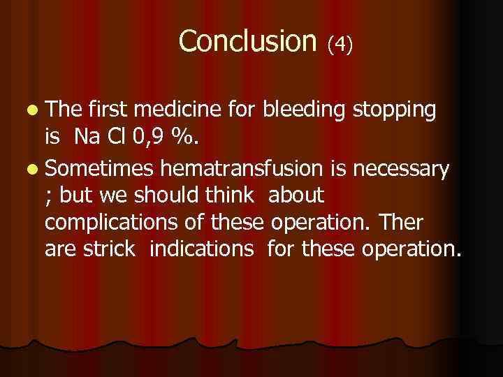 Conclusion (4) l The first medicine for bleeding stopping is Na Cl 0, 9