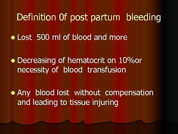 Definition 0 f post partum bleeding l Lost 500 ml of blood and more