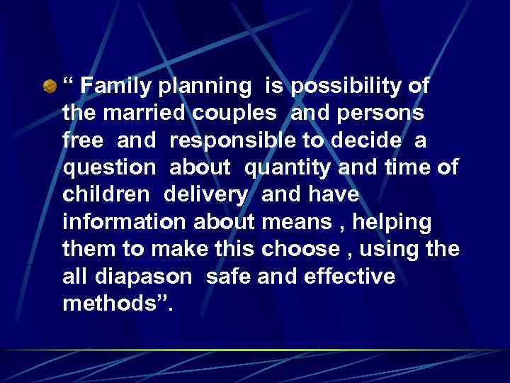 “ Family planning is possibility of the married couples and persons free and responsible