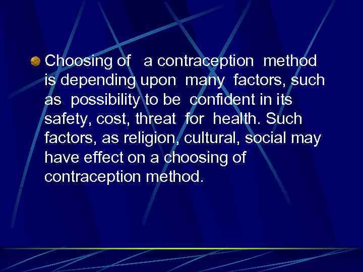 Choosing of a contraception method is depending upon many factors, such as possibility to