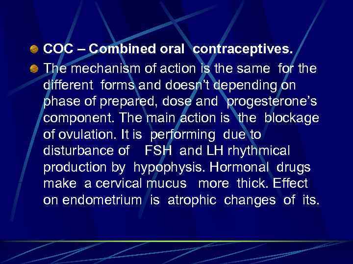 COC – Combined oral contraceptives. The mechanism of action is the same for the