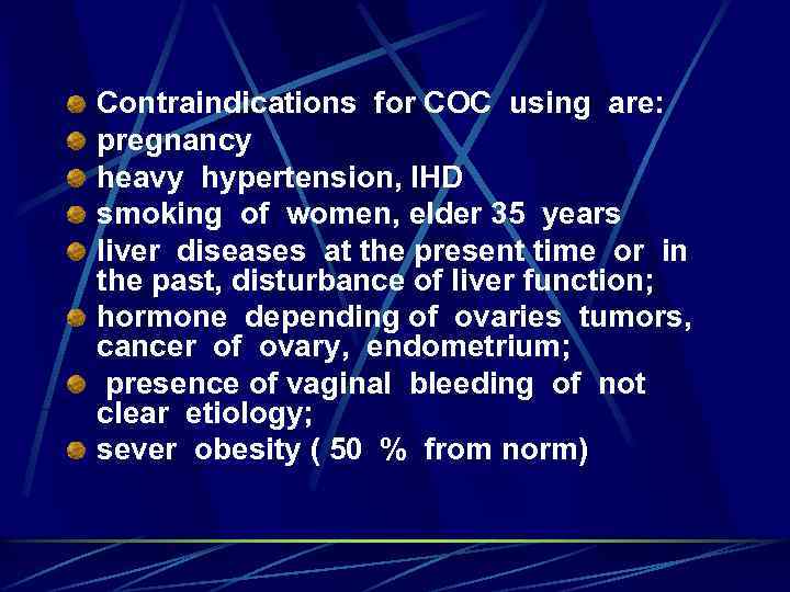 Contraindications for COC using are: pregnancy heavy hypertension, IHD smoking of women, elder 35