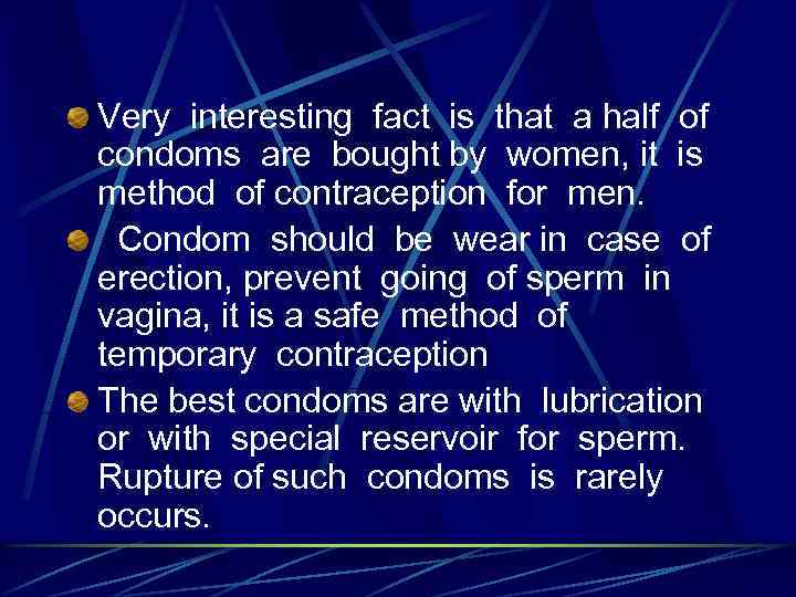 Very interesting fact is that a half of condoms are bought by women, it