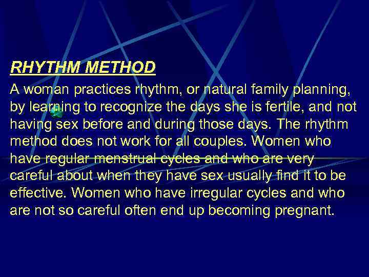 RHYTHM METHOD A woman practices rhythm, or natural family planning, by learning to recognize