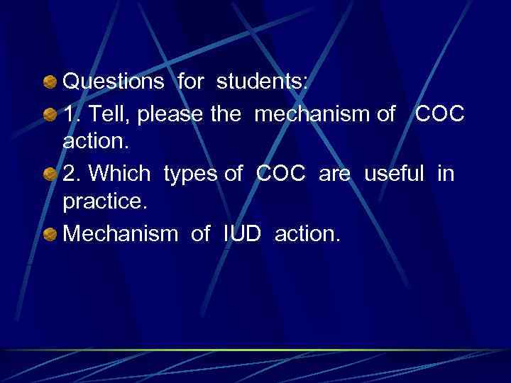 Questions for students: 1. Tell, please the mechanism of COC action. 2. Which types