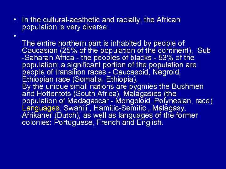  • In the cultural-aesthetic and racially, the African population is very diverse. •