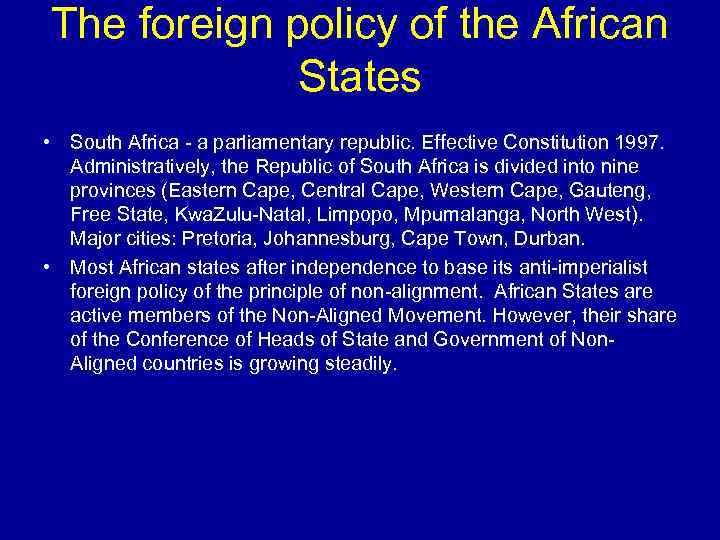 The foreign policy of the African States • South Africa - a parliamentary republic.