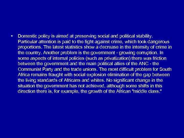  • Domestic policy is aimed at preserving social and political stability. Particular attention