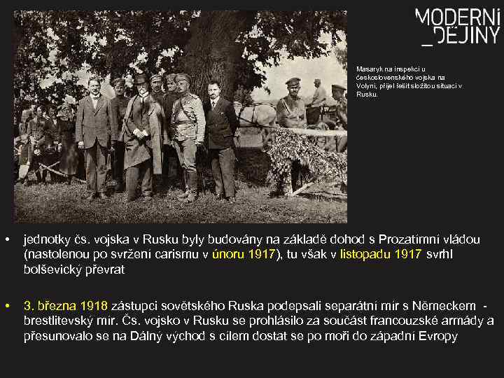 Masaryk na inspekci u československého vojska na Volyni, přijel řešit složitou situaci v Rusku.