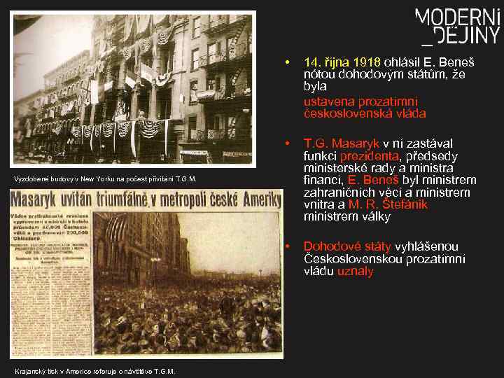  • 14. října 1918 ohlásil E. Beneš nótou dohodovým státům, že byla ustavena