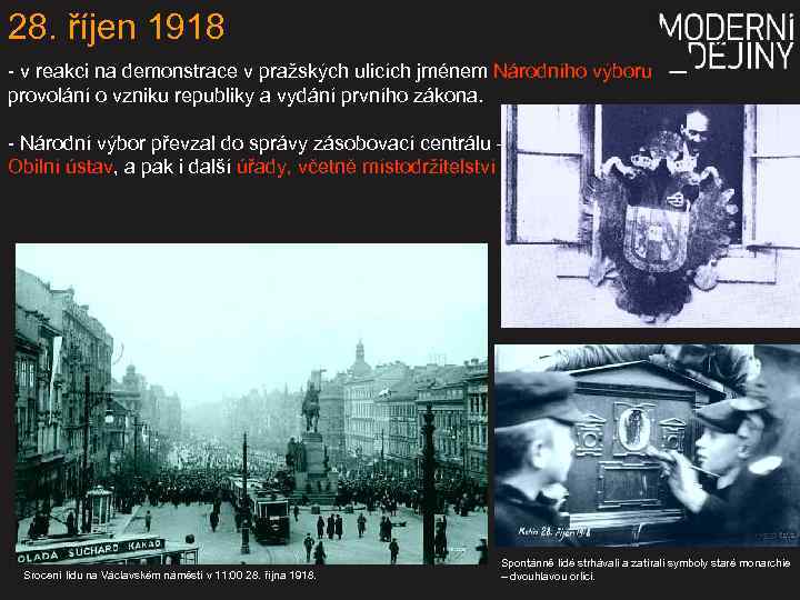 28. říjen 1918 - v reakci na demonstrace v pražských ulicích jménem Národního výboru