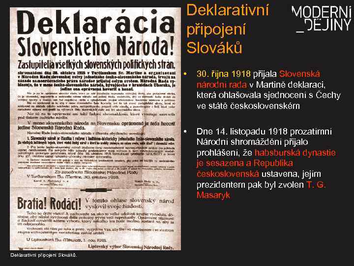 Deklarativní připojení Slováků • • Deklarativní připojení Slováků. 30. října 1918 přijala Slovenská národní