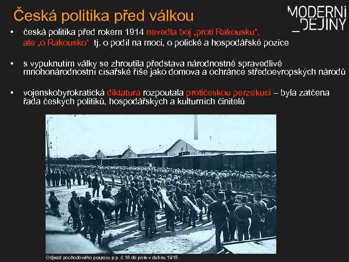 Česká politika před válkou • česká politika před rokem 1914 nevedla boj „proti Rakousku“,
