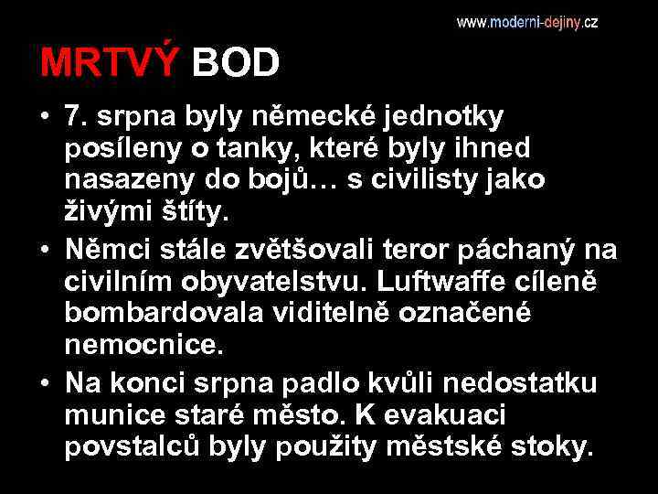 MRTVÝ BOD • 7. srpna byly německé jednotky posíleny o tanky, které byly ihned