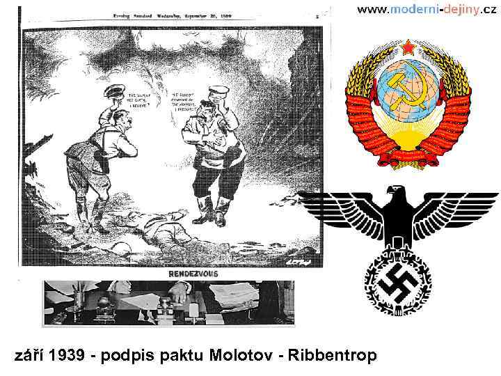 září 1939 - podpis paktu Molotov - Ribbentrop 