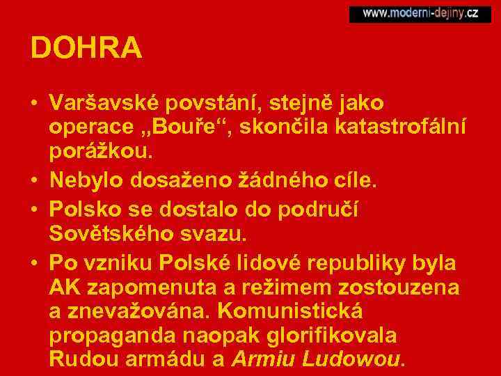 DOHRA • Varšavské povstání, stejně jako operace „Bouře“, skončila katastrofální porážkou. • Nebylo dosaženo