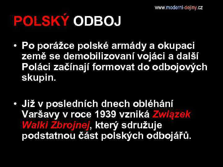 POLSKÝ ODBOJ • Po porážce polské armády a okupaci země se demobilizovaní vojáci a