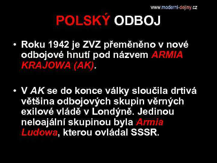 POLSKÝ ODBOJ • Roku 1942 je ZVZ přeměněno v nové odbojové hnutí pod názvem