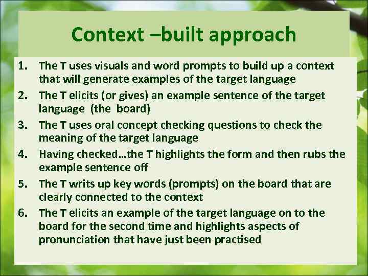 Context –built approach 1. The T uses visuals and word prompts to build up