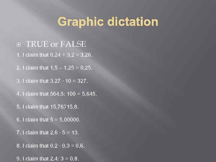 Graphic dictation TRUE or FALSE 1. I claim that 0, 24 + 3, 2