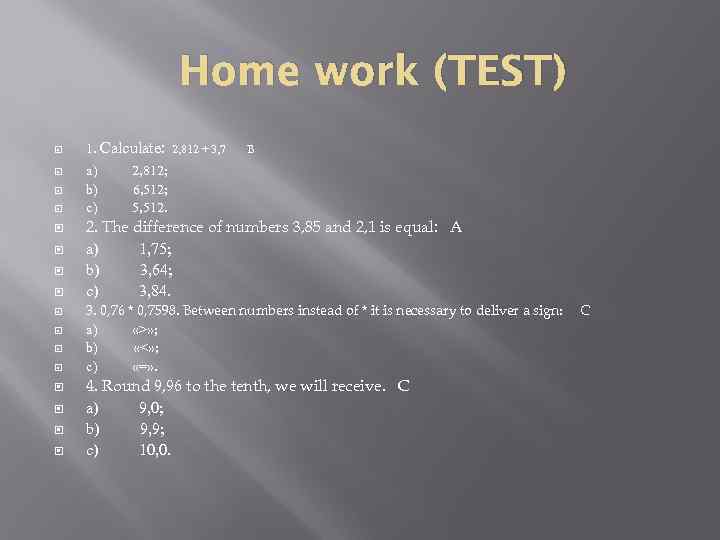 Home work (TEST) 1. Calculate: 2, 812 + 3, 7 B a) 2, 812;