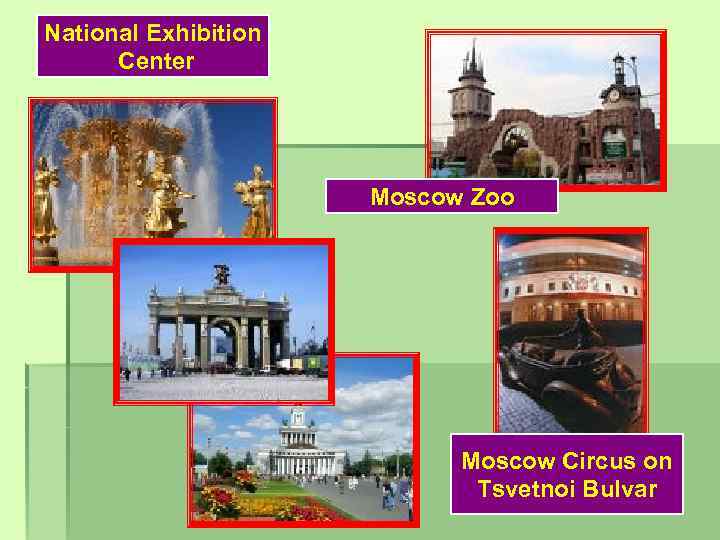 National Exhibition Center Moscow Zoo Moscow Circus on Tsvetnoi Bulvar 