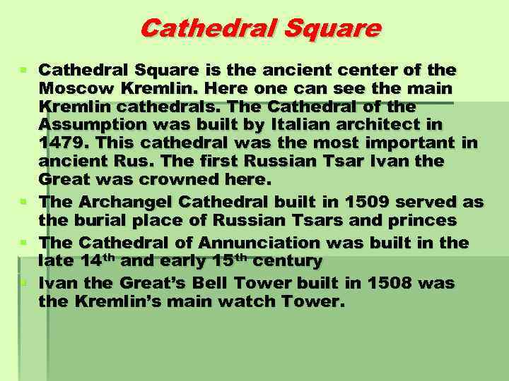 Cathedral Square § Cathedral Square is the ancient center of the Moscow Kremlin. Here