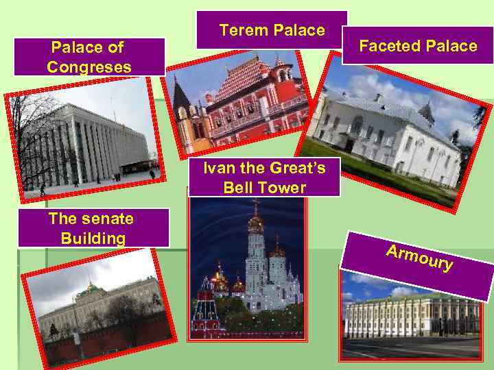 Palace of Congreses Terem Palace Faceted Palace Ivan the Great’s Bell Tower The senate