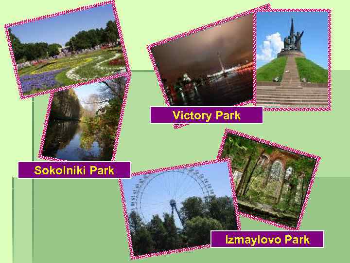 Victory Park Sokolniki Park Izmaylovo Park 