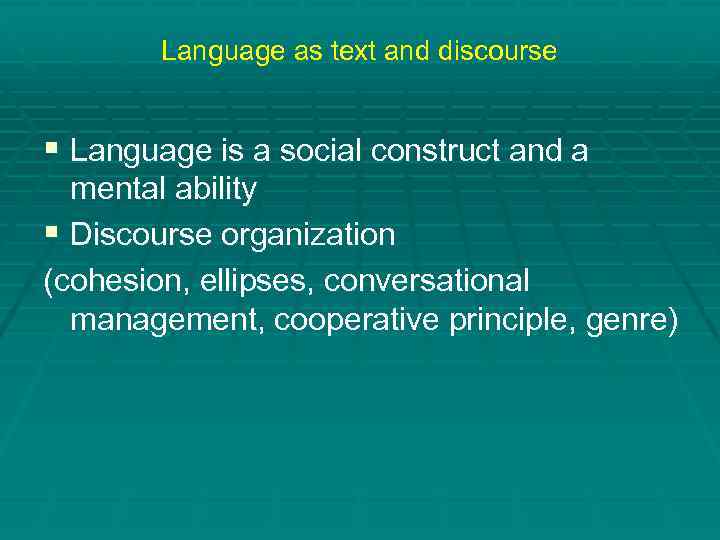 Language as text and discourse § Language is a social construct and a mental