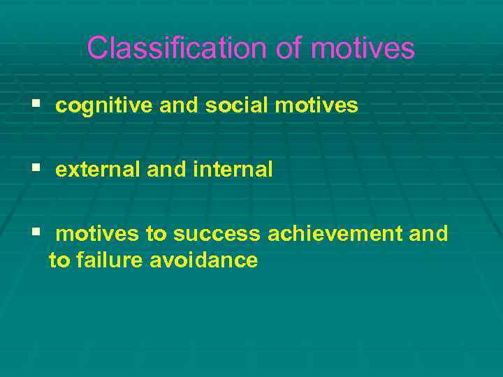 Classification of motives § cognitive and social motives § external and internal § motives