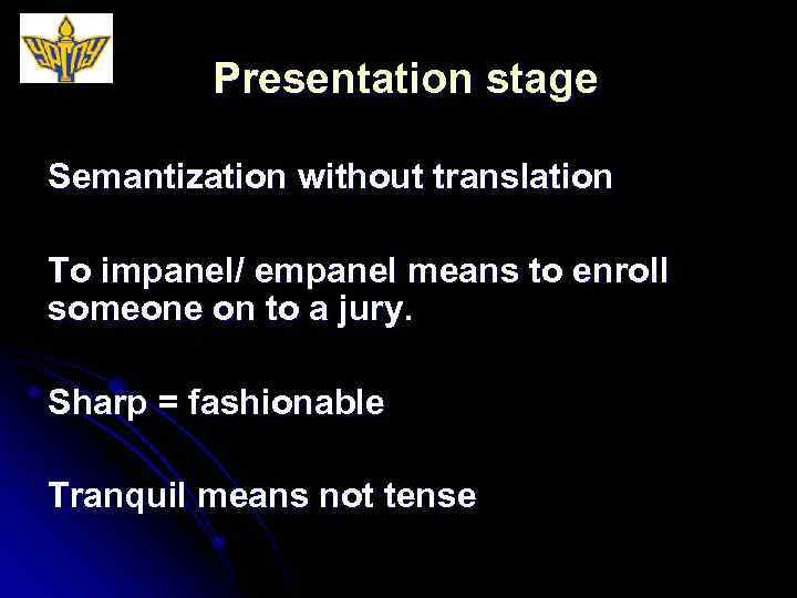 Presentation stage Semantization without translation To impanel/ empanel means to enroll someone on to