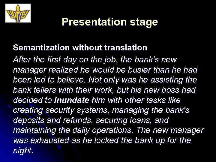 Presentation stage Semantization without translation After the first day on the job, the bank’s