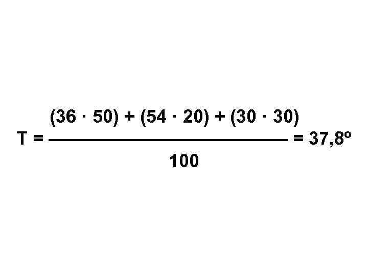 (36 · 50) + (54 · 20) + (30 · 30) Т = ———————