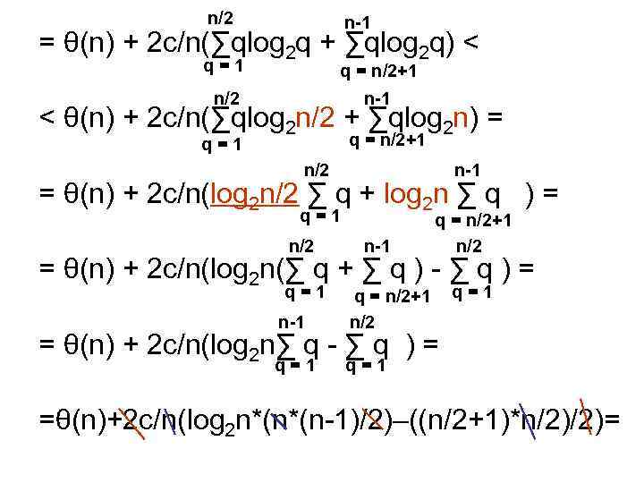 n/2 n-1 q=1 q = n/2+1 n/2 n-1 = θ(n) + 2 c/n(∑qlog 2