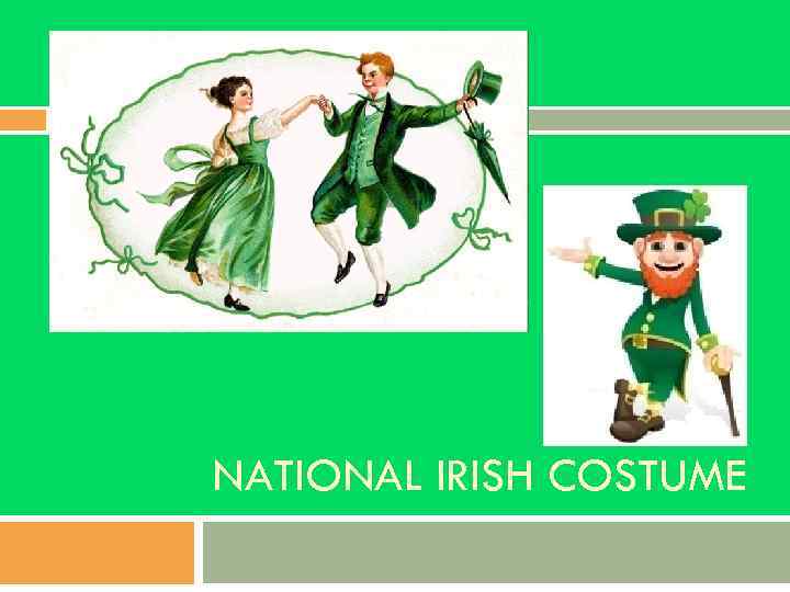 NATIONAL IRISH COSTUME 