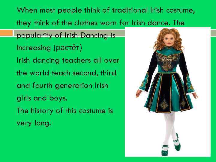 When most people think of traditional Irish costume, they think of the clothes worn