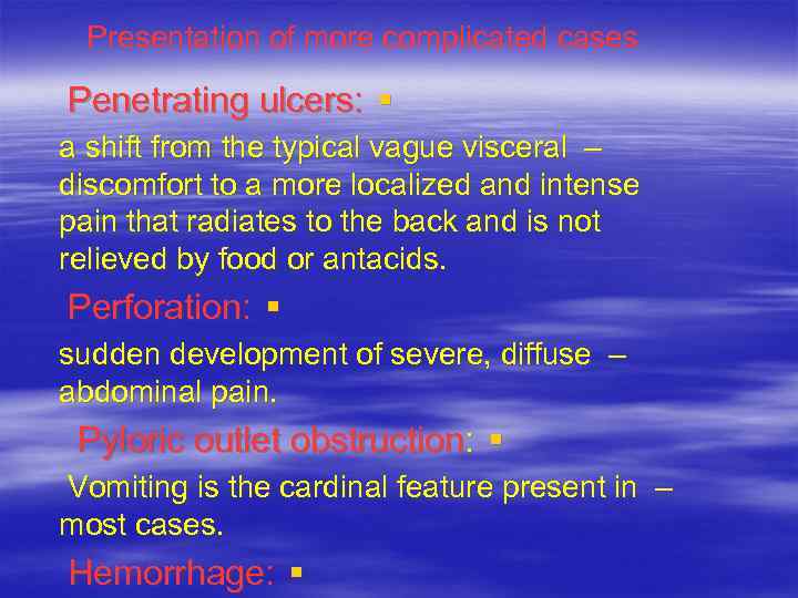Presentation of more complicated cases Penetrating ulcers: § a shift from the typical vague