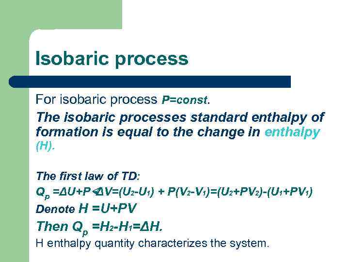 Isobaric process For isobaric process Р=const. The isobaric processes standard enthalpy of formation is